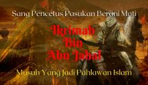 Ikrimah Bin Abu Jahal: Sang Pencetus Pasukan Berani Mati – Musuh Nabi Yang Menjadi Pahlawan Islam