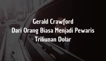 Cerita Gerald Crawford: Dari Orang Biasa Menjadi Pewaris Triliunan Dolar