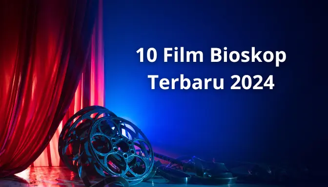 10 Film Bioskop Terbaru 2024 yang Wajib Kamu Tonton