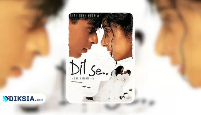 Film Dil Se, Kisah Cinta Tragis di Tengah Pemberontakan