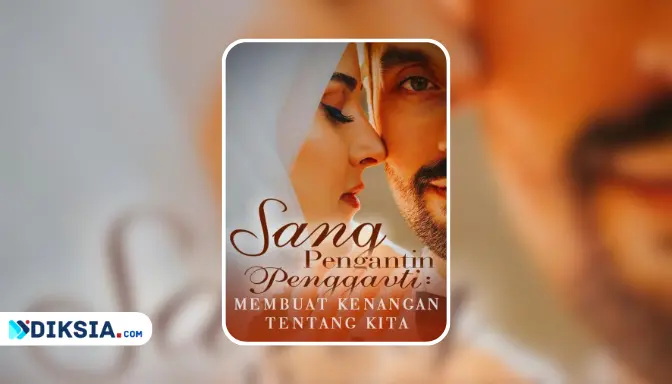 Novel Sang Pengantin Pengganti - Membuat Kenangan Tentang Kita
