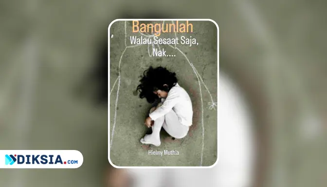 Novel Bangunlah Walau Sesaat Saja, Nak! by Hielmy Muthia