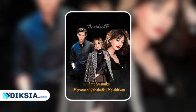 Novel Foto Suamiku Menemani Sahabatku Melahirkan by Devidee17