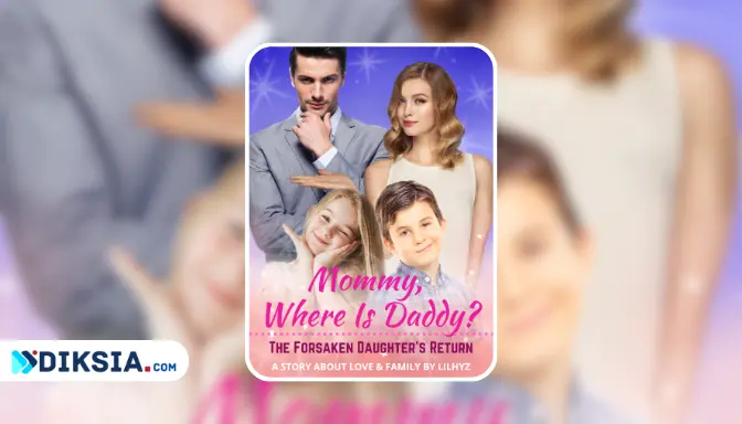 Mommy Where Is Daddy? The Forsaken Daughter's Return, Kisah Ibu Tangguh dan Pencarian Ayah Misterius
