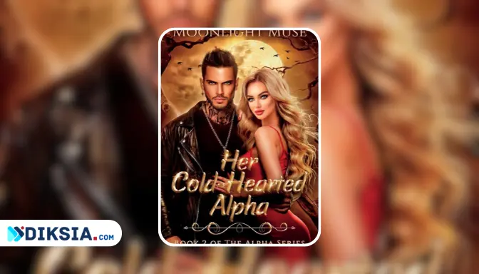 Her Cold-Hearted Alpha Novel by Moonlight Muse, Kisah Cinta Serigala yang Membara