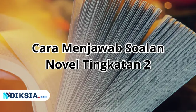 Kuasai Novel Tingkatan 2, Panduan Jitu Menjawab Soal dengan Tepat dan Memukau!