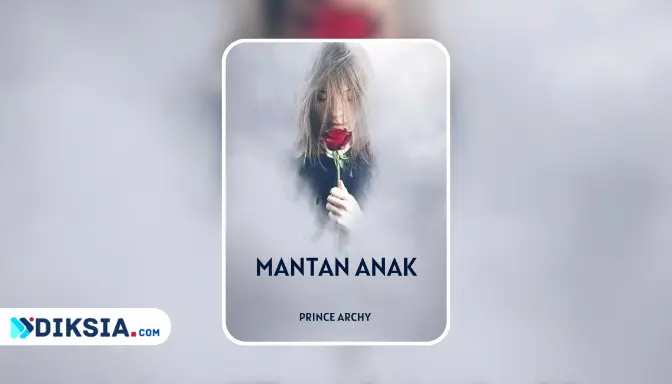 Mantan Anak by PrinceArchy, Novel Viral Tentang Konflik Keluarga dan Pencarian Jati Diri