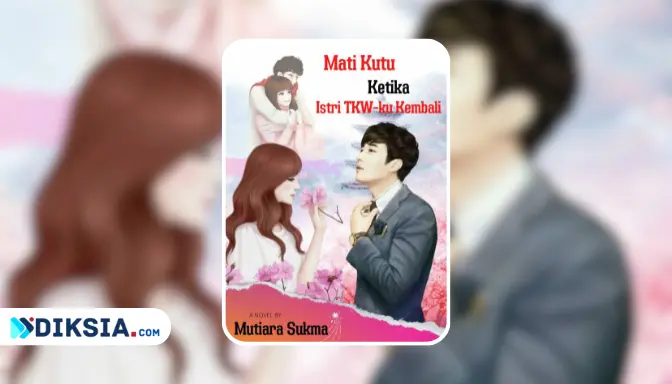 Novel Mati Kutu Ketika Istri TKW-ku Kembali by Mutiara Sukma