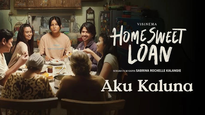 AKU KALUNA, Film Home Sweet Loan Sedang Tayang di Bioskop