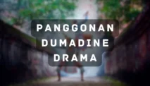 Panggonan Dumadine Drama, Menyelami Keindahan dan Kedalaman Cerita