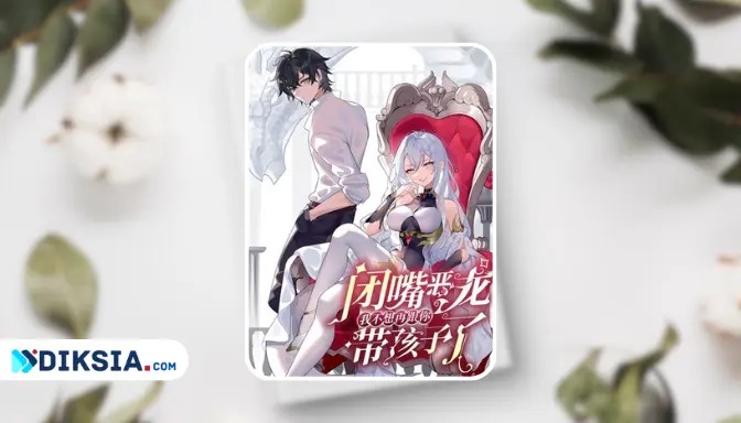 Shut Up Evil Dragon I Don't Want to Raise a Child With You Anymore Novel