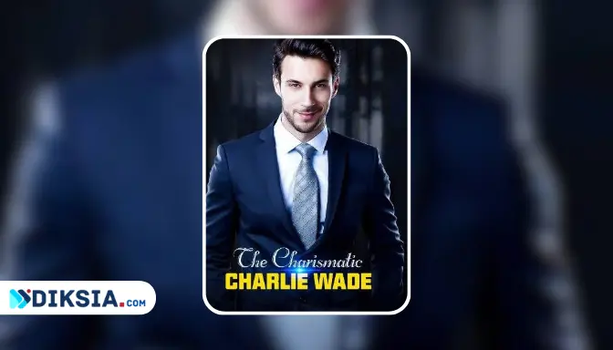 Baca Novel Charlie Wade Gratis dengan Mudah dan Legal