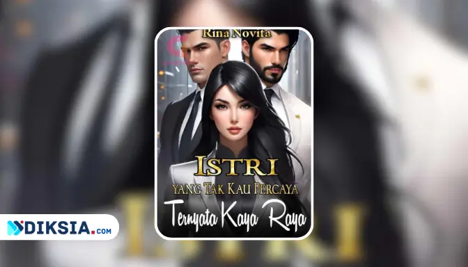 Novel Istri yang Tak Kau Percaya Ternyata Kaya Raya