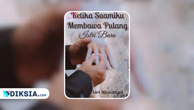 Novel KETIKA SUAMIKU MEMBAWA PULANG ISTRI BARU oleh Airi Mitsukuni