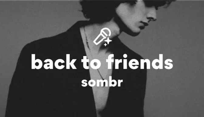 Lirik Lagu Back to Friends - SOMBR & Terjemahan