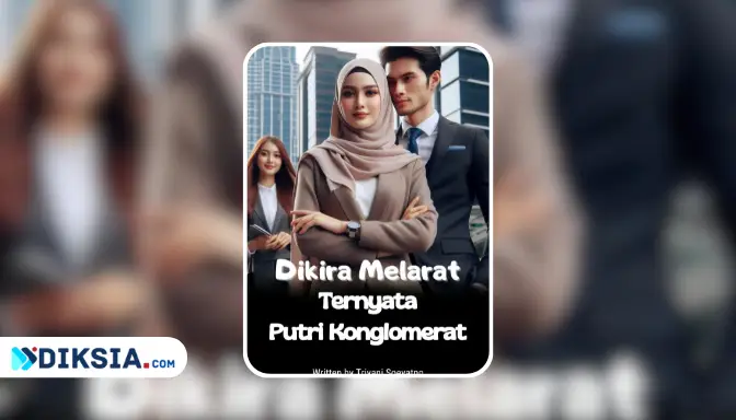 Novel Dikira Melarat Ternyata Putri Konglomerat by Triyani Soeyatno
