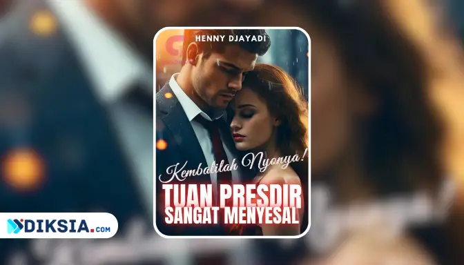 Novel Kembalilah Nyonya! Tuan Presdir Sangat Menyesal by Henny Djayadi