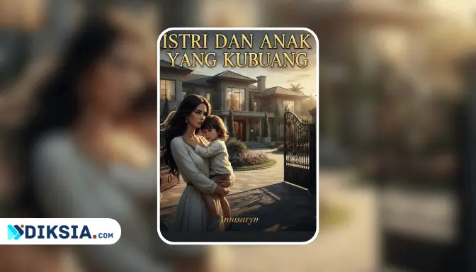 Novel ISTRI DAN ANAK YANG KUBUANG by AnnisaRyn