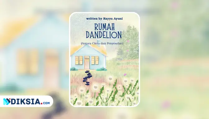 Novel Rumah Dandelion (Antara Cinta dan Penyesalan) by Rayya Ayuni